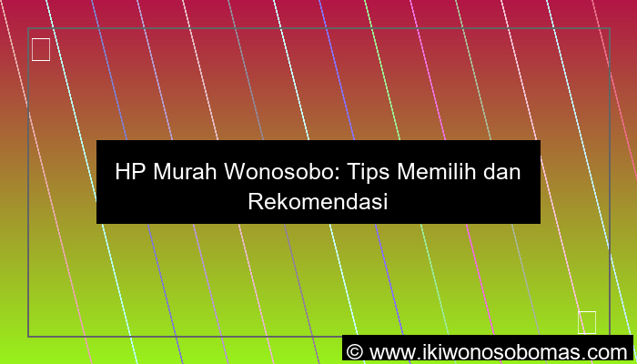 visual hp murah wonosobo